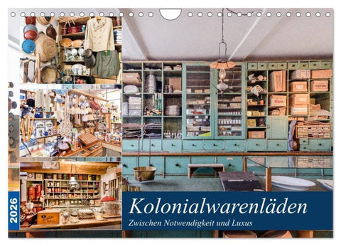 Kolonialwarenläden Zwischen Notwendigkeit und Luxus (Wandkalender 2026 DIN A4 quer), CALVENDO Monatskalender