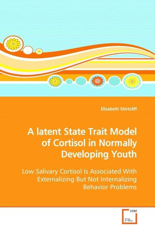 A latent State Trait Model of Cortisol in NormallyDeveloping Youth