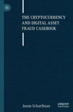 The Cryptocurrency and Digital Asset Fraud Casebook