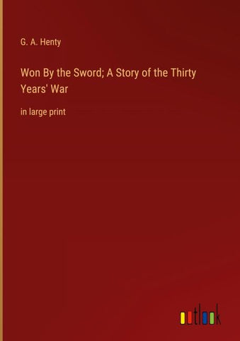 Won By the Sword; A Story of the Thirty Years' War