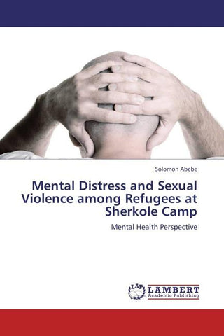 Mental Distress and Sexual Violence among Refugees at Sherkole Camp