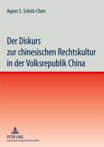 Der Diskurs zur chinesischen Rechtskultur in der Volksrepublik China