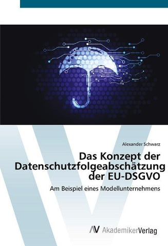 Das Konzept der Datenschutzfolgeabschätzung der EU-DSGVO