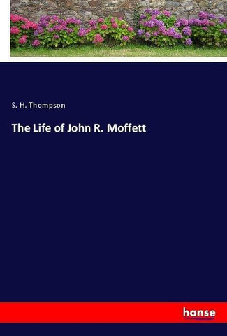 The Life of John R. Moffett