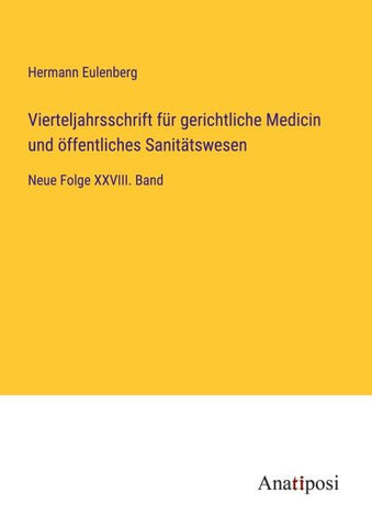 Vierteljahrsschrift für gerichtliche Medicin und öffentliches Sanitätswesen