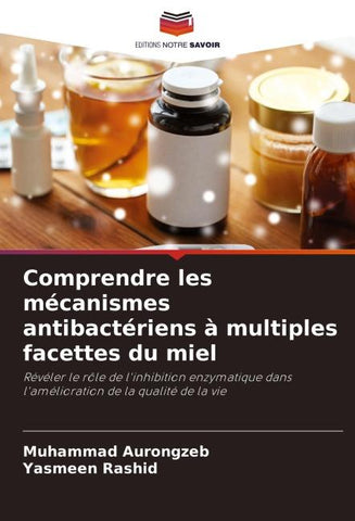 Comprendre les mécanismes antibactériens à multiples facettes du miel
