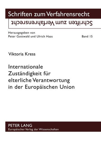 Internationale Zustaendigkeit fuer elterliche Verantwortung in der Europaeischen Union