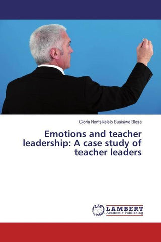 Emotions and teacher leadership: A case study of teacher leaders