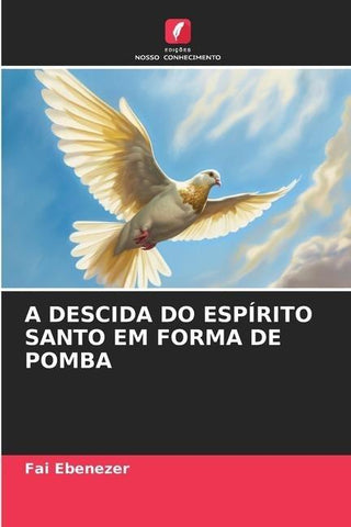 A DESCIDA DO ESPÍRITO SANTO EM FORMA DE POMBA