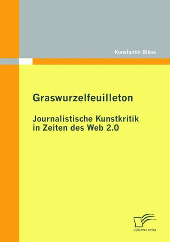Graswurzelfeuilleton: Journalistische Kunstkritik in Zeiten des Web 2.0