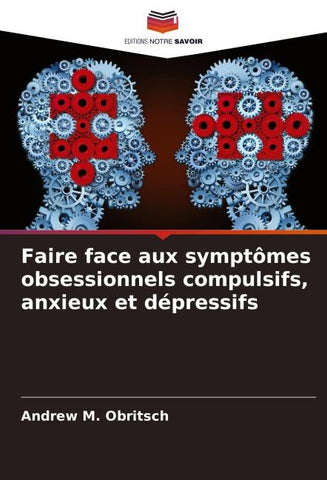 Faire face aux symptômes obsessionnels compulsifs, anxieux et dépressifs