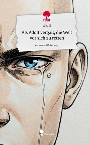 Als Adolf vergaß, die Welt vor sich zu retten. Life is a Story - story.one