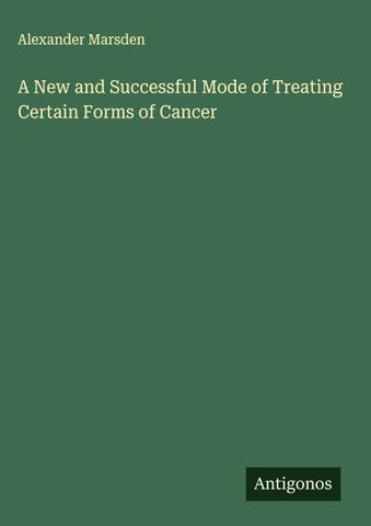 A New and Successful Mode of Treating Certain Forms of Cancer