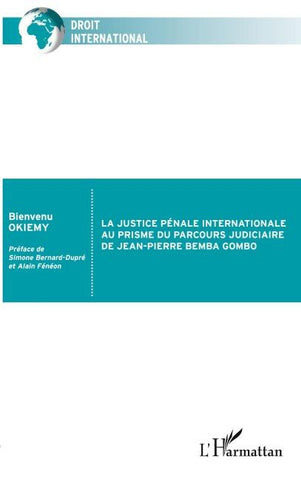 La justice pénale internationale au prisme du parcours judiciaire de Jean-Pierre Bemba Gombo