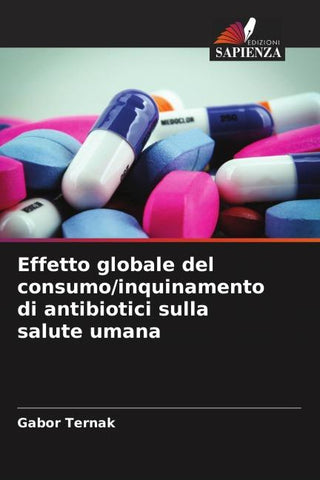 Effetto globale del consumo/inquinamento di antibiotici sulla salute umana
