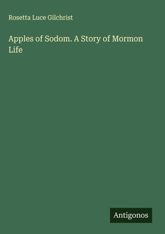 Apples of Sodom. A Story of Mormon Life