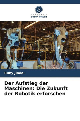 Der Aufstieg der Maschinen: Die Zukunft der Robotik erforschen