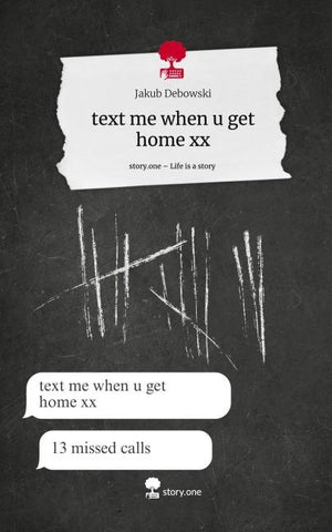 text me when u get home xx. Life is a Story - story.one