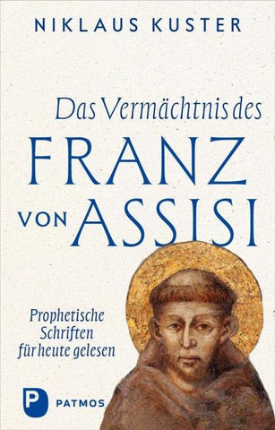 Das Vermächtnis des Franz von Assisi