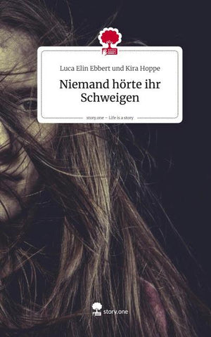 Niemand hörte ihr Schweigen. Life is a Story - story.one