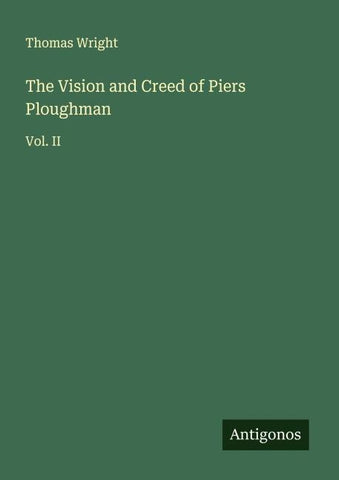 The Vision and Creed of Piers Ploughman