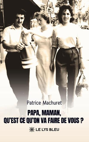 Papa, Maman, qu'est-ce qu'on va faire de vous ?