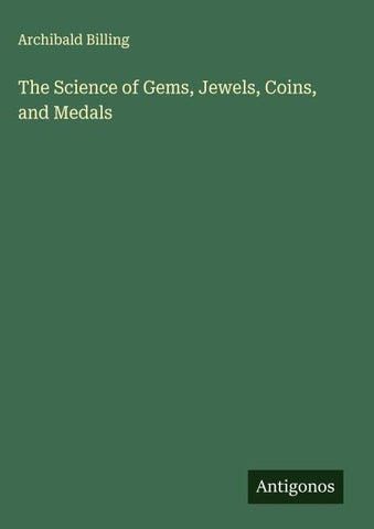 The Science of Gems, Jewels, Coins, and Medals