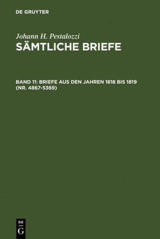 Johann H. Pestalozzi: Sämtliche Briefe / Briefe aus den Jahren 1818 bis 1819 (Nr. 4867-5369)