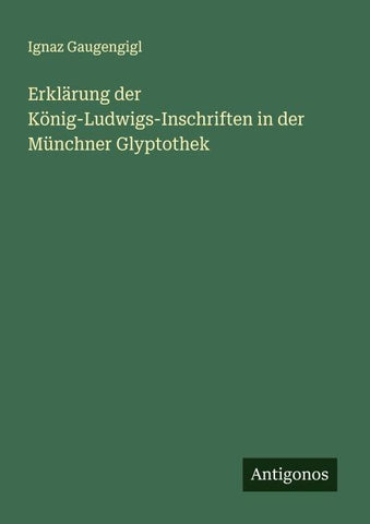 Erklärung der König-Ludwigs-Inschriften in der Münchner Glyptothek
