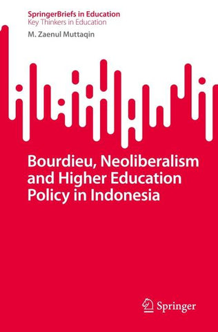 Bourdieu, Neoliberalism and Higher Education Policy in Indonesia