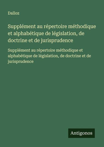 Supplément au répertoire méthodique et alphabétique de législation, de doctrine et de jurisprudence