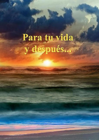 Para tu vida y después…