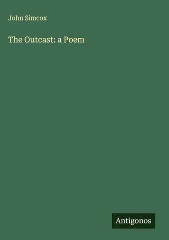The Outcast: a Poem
