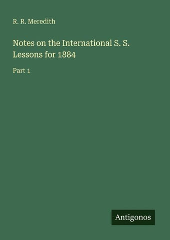 Notes on the International S. S. Lessons for 1884