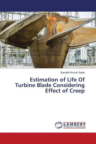 Estimation of Life Of Turbine Blade Considering Effect of Creep