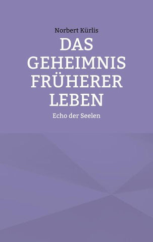 Das Geheimnis früherer Leben