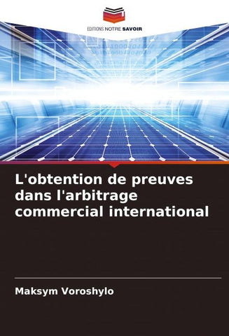 L'obtention de preuves dans l'arbitrage commercial international