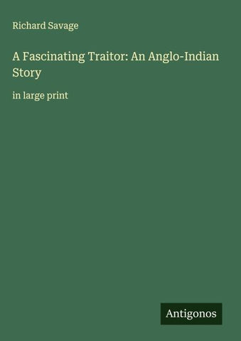 A Fascinating Traitor: An Anglo-Indian Story