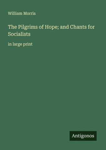 The Pilgrims of Hope; and Chants for Socialists