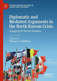 Diplomatic and Mediated Arguments in the North Korean Crisis
