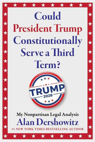 Could President Trump Constitutionally Serve a Third Term?