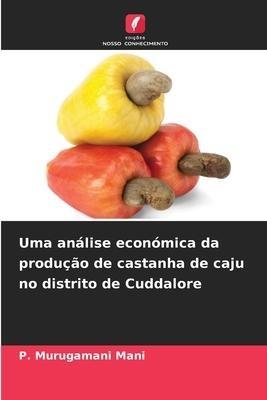 Uma análise económica da produção de castanha de caju no distrito de Cuddalore