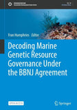 Decoding Marine Genetic Resource Governance Under the BBNJ Agreement