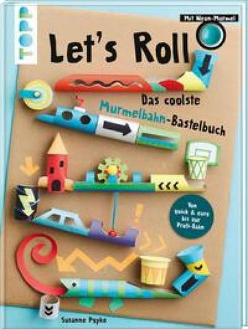 Let's Roll - Das coolste Murmelbahn-Bastelbuch