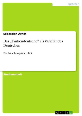 Das "Türkendeutsche" als Varietät des Deutschen