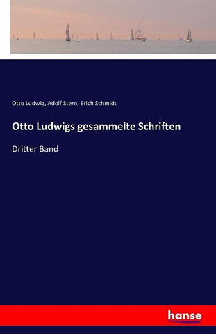 Otto Ludwigs gesammelte Schriften