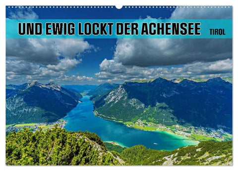 Und ewig lockt der Achensee - Tirol (Wandkalender 2026 DIN A2 quer), CALVENDO Monatskalender