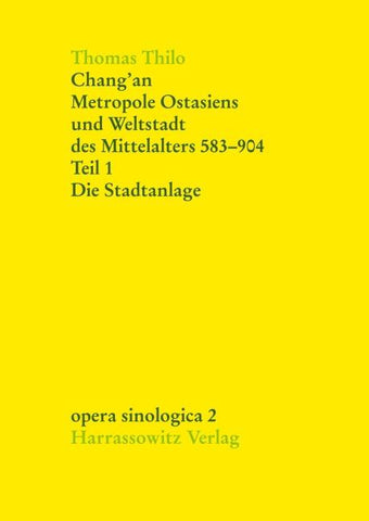 Chang'an - Metropole Ostasiens und Weltstadt des Mittelalters 583-904