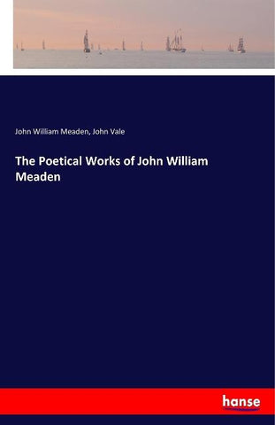 The Poetical Works of John William Meaden