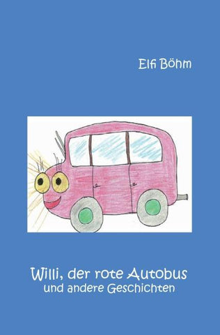Willi, der rote Autobus und andere Geschichten